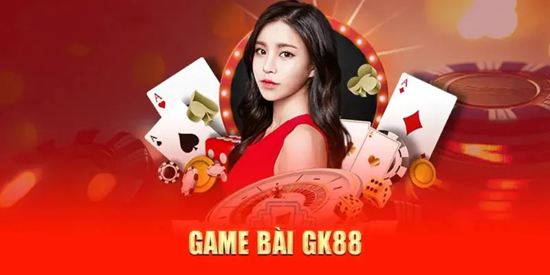 Game bài GK88 hấp dẫn và nổi bật phục vụ người chơi tham gia